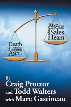 portada Death of the Traditional Real Estate Agent: Rise of the Super-Profitable Real Estate Sales Team (en Inglés)