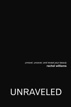 portada Unraveled: Unravel, Uncover, and Reveal Your Beauty