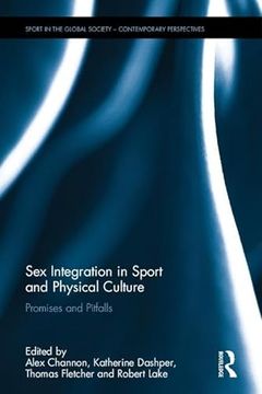 portada Sex Integration in Sport and Physical Culture: Promises and Pitfalls (Sport in the Global Society – Contemporary Perspectives) (en Inglés)