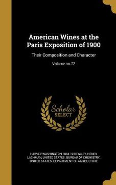 portada American Wines at the Paris Exposition of 1900: Their Composition and Character; Volume no.72 (en Inglés)