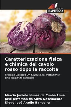 portada Caratterizzazione fisica e chimica del cavolo rosso dopo la raccolta (in Italian)
