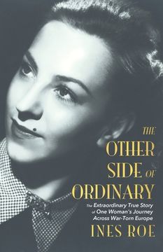 portada The Other Side of Ordinary: The Extraordinary True Story of One Woman's Journey Across War-Torn Europe (en Inglés)