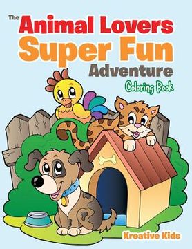 portada The Animal Lovers Super Fun Adventure Coloring Book (en Inglés)