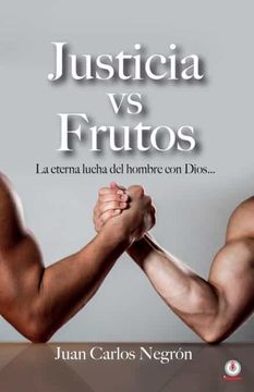 portada Justicia vs Frutos: La Eterna Lucha del Hombre con Dios… (in Spanish)