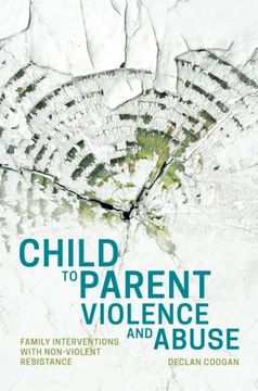 portada Child to Parent Violence and Abuse: Family Interventions with Non Violent Resistance