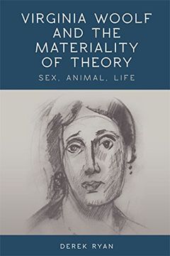 portada Virginia Woolf and the Materiality of Theory: Sex, Animal, Life 