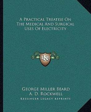 portada a practical treatise on the medical and surgical uses of electricity (en Inglés)