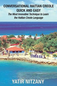 portada Conversational Haitian Creole Quick and Easy: The Most Innovative Technique to Learn the Haitian Creole Language, Kreyol (en Inglés)