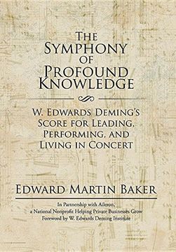 portada The Symphony of Profound Knowledge: W. Edwards Deming's Score for Leading, Performing, and Living in Concert (en Inglés)