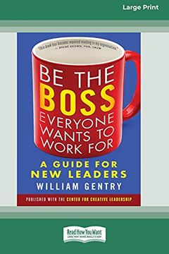 portada Be the Boss Everyone Wants to Work For: A Guide for new Leaders [Standard Large Print 16 pt Edition] (en Inglés)