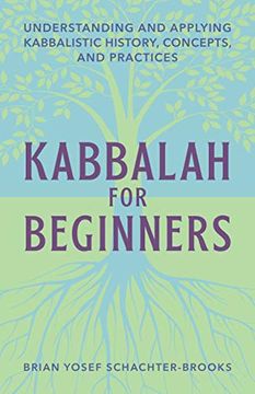 portada Kabbalah for Beginners: Understanding and Applying Kabbalistic History, Concepts, and Practices (en Inglés)