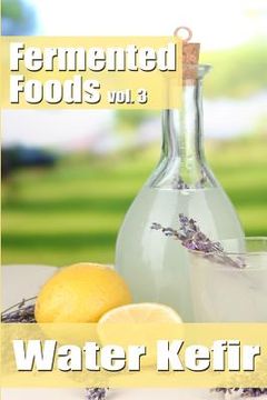 portada Fermented Foods vol. 3: Water Kefir