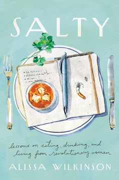 portada Salty: Lessons on Eating, Drinking, and Living From Revolutionary Women (in English)