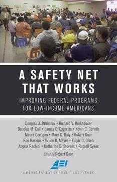 portada A Safety Net That Works: Improving Federal Programs for Low-Income Americans (American Enterprise Institute)