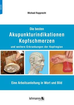 portada Die Besten Akupunkturindikationen Kopfschmerzen und Weitere Erkrankungen der Kopfregion (in German)