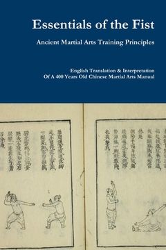 portada Essentials of the Fist - Ancient Martial Arts Training Principles: Interpretation of a 400 years old Ming Dynasty Fist manual (in English)