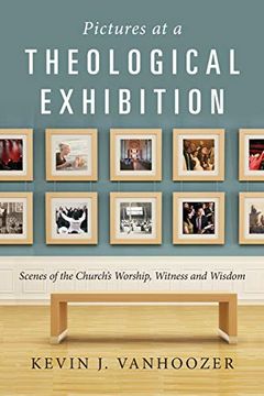 portada Pictures at a Theological Exhibition: Scenes of the Church'S Worship, Witness and Wisdom (in English)
