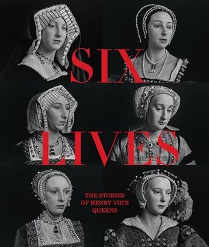 portada Six Lives: The Stories of Henry VIII's Queens (en Inglés)
