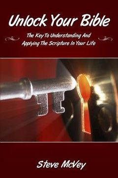 portada Unlock Your Bible: The Key to Understanding and Applying the Scriptures in Your (en Inglés)