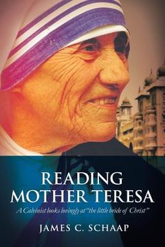 portada Reading Mother Teresa: A Calvinist Looks Lovingly at the Little Bride of Christ (en Inglés)