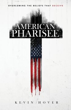 portada American Pharisee: Overcoming the Beliefs That Deceive (en Inglés)