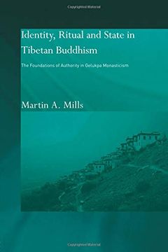 portada Identity, Ritual and State in Tibetan Buddhism: The Foundations of Authority in Gelukpa Monasticism (Routledge Studies in Tantric Traditions) (in English)
