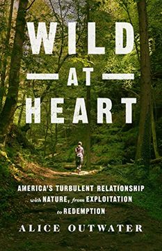 portada Wild at Heart: America's Turbulent Relationship With Nature, From Exploitation to Redemption (en Inglés)