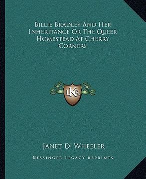 portada billie bradley and her inheritance or the queer homestead at cherry corners (en Inglés)