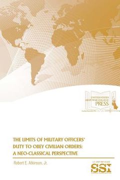 portada The Limits of Military Officers' Duty To Obey Civilian Orders: A Neo-Classical Perspective (in English)