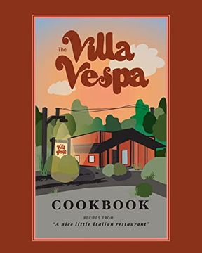 portada The Villa Vespa Cookbook: Recipes From a Nice Little Italian Restaurant (en Inglés)