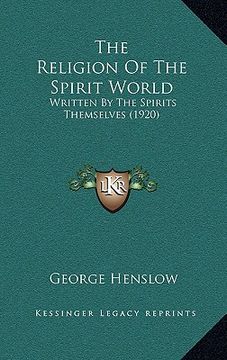 portada the religion of the spirit world: written by the spirits themselves (1920) (in English)