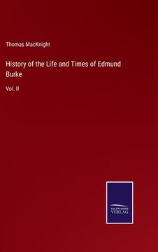 portada History of the Life and Times of Edmund Burke: Vol. II 