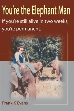 portada you're the elephant man: if you're still alive after two weeks, you're permanent (en Inglés)