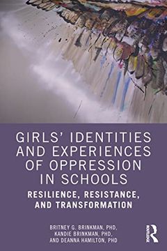 portada Girls’ Identities and Experiences of Oppression in Schools: Resilience, Resistance, and Transformation (en Inglés)