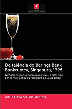 portada Da Falência do Barings Bank Bankruptcy, Singapura, 1995: Nicholas Leeson, o Homem que Levou à Falência o Banco Mais Antigo e Prestigiado do Reino Unido.