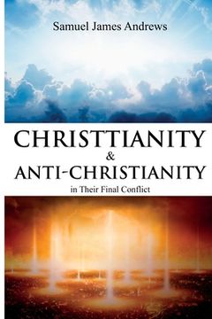 portada Christianity and Anti-Christianity in Their Final Conflict (en Inglés)