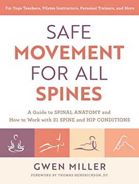 portada Safe Movement for All Spines: A Guide to Spinal Anatomy and How to Work with 21 Spine and Hip Conditions (in English)