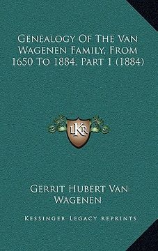 portada genealogy of the van wagenen family, from 1650 to 1884, part 1 (1884) (en Inglés)