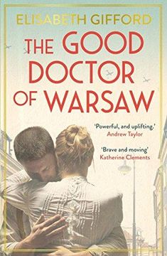 portada The Good Doctor of Warsaw: A novel of hope in the dark, for fans of The Tattooist of Auschwitz (en Inglés)