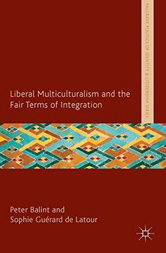 portada Liberal Multiculturalism and the Fair Terms of Integration (Palgrave Politics of Identity and Citizenship Series) 