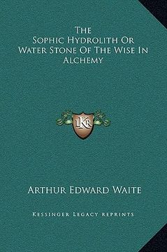 portada the sophic hydrolith or water stone of the wise in alchemy (in English)