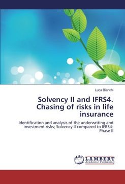 portada Solvency II and IFRS4. Chasing of risks in life insurance: Identification and analysis of the underwriting and investment risks; Solvency II compared to IFRS4-Phase II