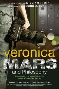 portada Veronica Mars And Philosophy: Investigating The Mysteries Of Life (Which Is A Bitch Until You Die)