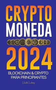 portada Criptomoneda 2024: Los Fundamentos de Blockchain & Crypto Para Principiantes - Â¡ Prepã¡ Rate Para Defi y el prã Ximo Mercado Alcista! (in Spanish)