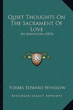portada quiet thoughts on the sacrament of love: an eirenicon (1876) (en Inglés)