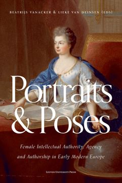 portada Portraits and Poses: Female Intellectual Authority, Agency and Authorship in Early Modern Europe (en Inglés)