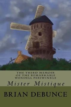 portada The Memoirs of the Remarkable Wendell Periwinkle: Mister Mistique (in English)