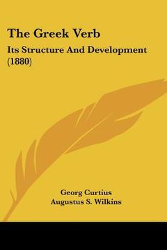 portada the greek verb: its structure and development (1880) (in English)