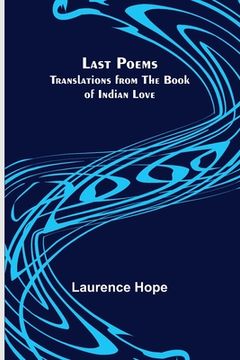portada Last Poems: Translations from the Book of Indian Love (in English)