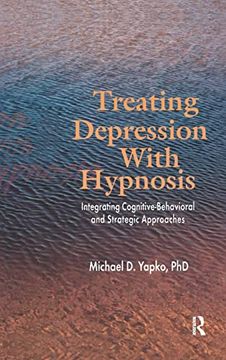 portada Treating Depression With Hypnosis: Integrating Cognitive-Behavioral and Strategic Approaches (en Inglés)